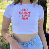'But Daddy I Love Him' Baskılı Beyaz Crop